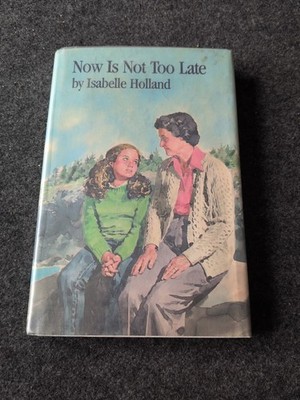 Now Is Not Too Late by Isabelle Holland First Edition (1980, Hardcover) (Y)