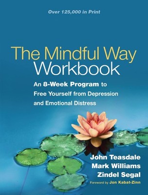 The Mindful Way Workbook: An 8-Week Program to Free Yourself from Depression...