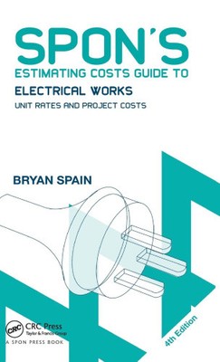 Spon's Estimating Costs Guide to Electrical Works: Unit Rates and Project