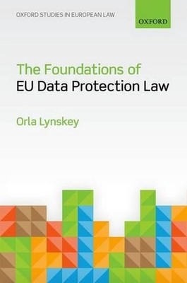 The Foundations of EU Data Protection Law by Dr Orla Lynskey (English) Hardcover