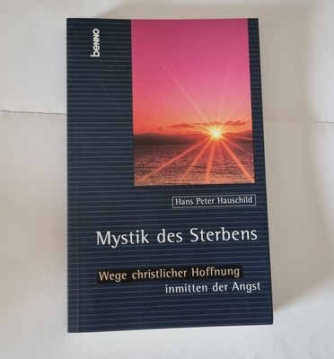 Hans P.Hauschild: Mystik des Sterbens, Christliche Hoffnung Buch