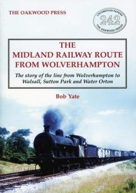 The Midland Railway Route from Wolverhampton by Bob Yate (Paperback Book)