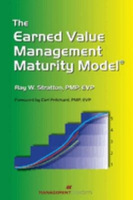 The Earned Value Management Maturity Model Paperback Ray W. Strat