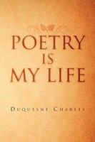 Duquesne Charles | Poetry Is My Life | Taschenbuch | Englisch (2011) | Xlibris