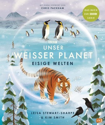 Unser weißer Planet - Eisige Welten | Leisa Stewart-Sharpe | deutsch
