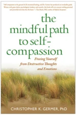 The Mindful Path to Self-Compassion: Freeing Yourself from Destructi - VERY GOOD