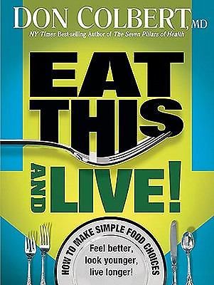 Eat This and Live: Simple Food Choices That Can Help You Feel Better, Look...