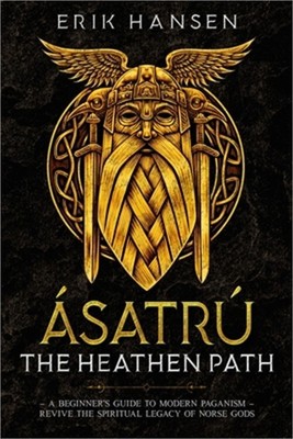Asatru, The Heathen Path (Paperback or Softback)