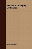Kenneth Walker | Sex And A Changing Civilisation | Taschenbuch | Englisch (2008)