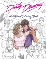 Dirty Dancing: The Official Coloring Book by Paula Rozelle Hanback Paperback Boo