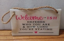 Handmade Resin Hanging Wood Sign 3.25x5.75 Welcome-ish Depends on Who How Long