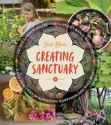 Creating Sanctuary: Sacred Garden Spaces, Plant-Based Medicine and Daily...
