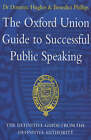 The Oxford Union Guide to Successful Public Speaking by Dominic Hughes, Benedict Phillips (Paperback, 2000)