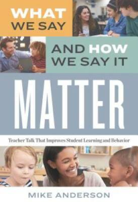 What We Say and How We Say It Matter: Teacher Talk That Improves Student  - GOOD