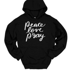 Peace Love Pray Hooded Sweatshirt Christian Catholic Praise God Jesus Hoodie