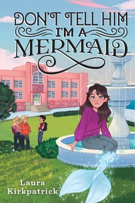 Don't Tell Him I'm a Mermaid by Laura Kirkpatrick (English) Paperback Book
