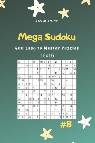 David Smith Mega Sudoku - 400 Easy to Master Puzzles 16x16 Vol.8 (Tapa ...