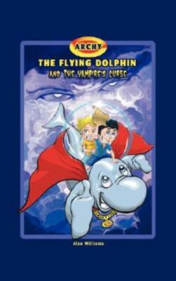 Archy The Flying Dolphin And The Vampire's Curse