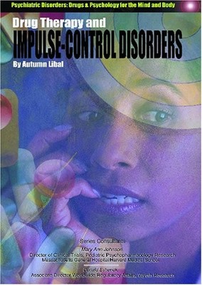 DRUG THERAPY AND IMPULSE-CONTROL DISORDERS (ENCYCLOPEDIA By Autumn Libal