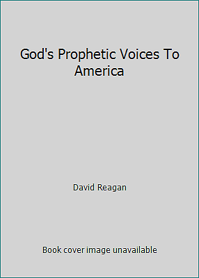 God's Prophetic Voices To America by David Reagan