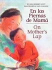 On Mother's Lap/ En Las Piernas De Mama, Hardcover by Scott, Ann Herbert; Coa...