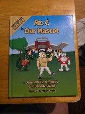 Mr. C Is Our Mascot by Jason Wells, Jeff Wells and Jennifer Wells 