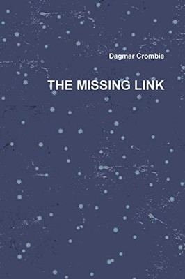 The Missing Link Dagmar Crombie New Book 9780557358045