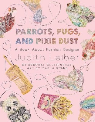 Deborah Blumenthal Parrots, Pugs, and Pixie Dust (Hardback)