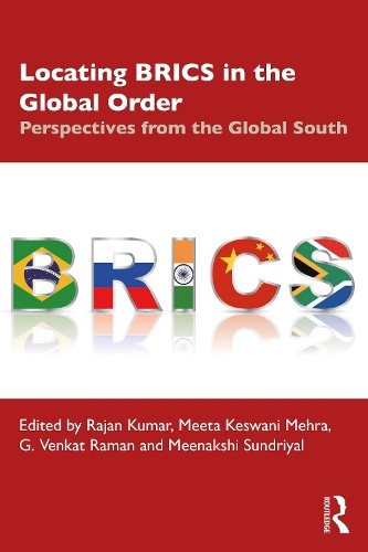 Locating BRICS in the Global Order by Rajan Kumar, Meeta Kesw... - 9780367708085