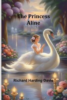 The Princess Aline | Richard Harding Davis | Taschenbuch | Englisch | 2024