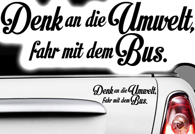 1x Auto Aufkleber 20cm Denk an die Umwelt fahr mit dem Bus fun Future Sticker xx