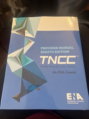 Trauma Nurse Core Course TNCC Provider Manual Eighth Edition