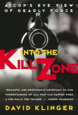 Into The Kill Zone: A Cop's Eye Blick Auf Deadly Force Hardcover X D