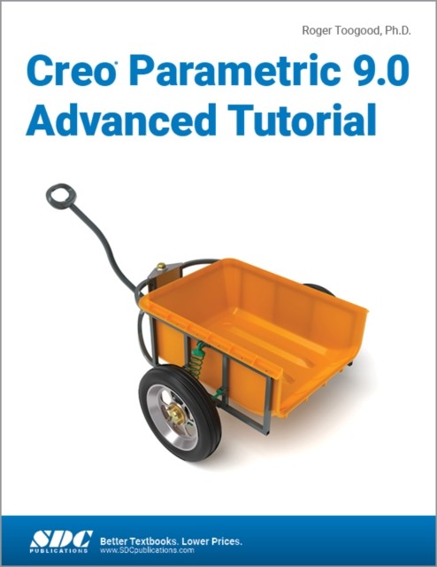 Creo Parametric 9.0 Advanced Tutorial by Roger Toogood PAPERBACK 9781630575366