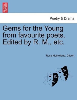 Gems for the Young from Favourite Poets. Edited by R. M., Etc. by Rosa Mulhollan