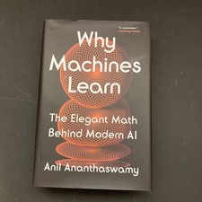 Why Machines Learn - The Elegant Math Behind ...