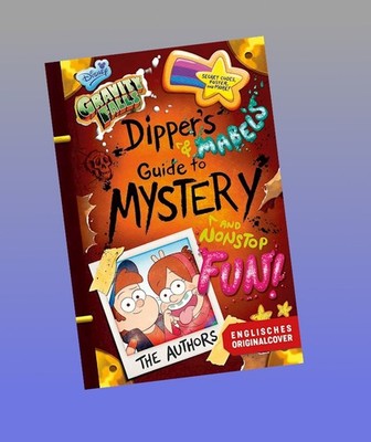 Willkommen in Gravity Falls - Dippers und Mabels Leitfaden zu Mysterien und endl