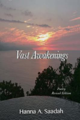 Vast Awakenings: Poetry Revised Edition  by Saadah, Hanna A CreateSpace Independ