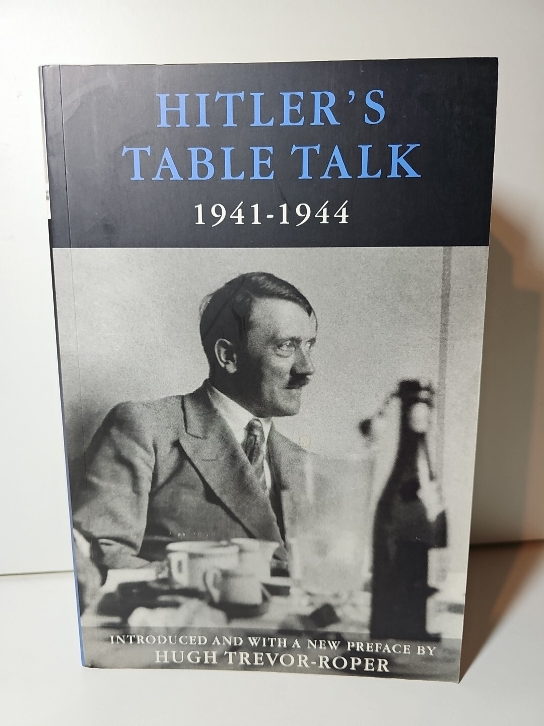 Hitler's Table Talk: His Private Conversations, 1941-44 (PB, 2000)