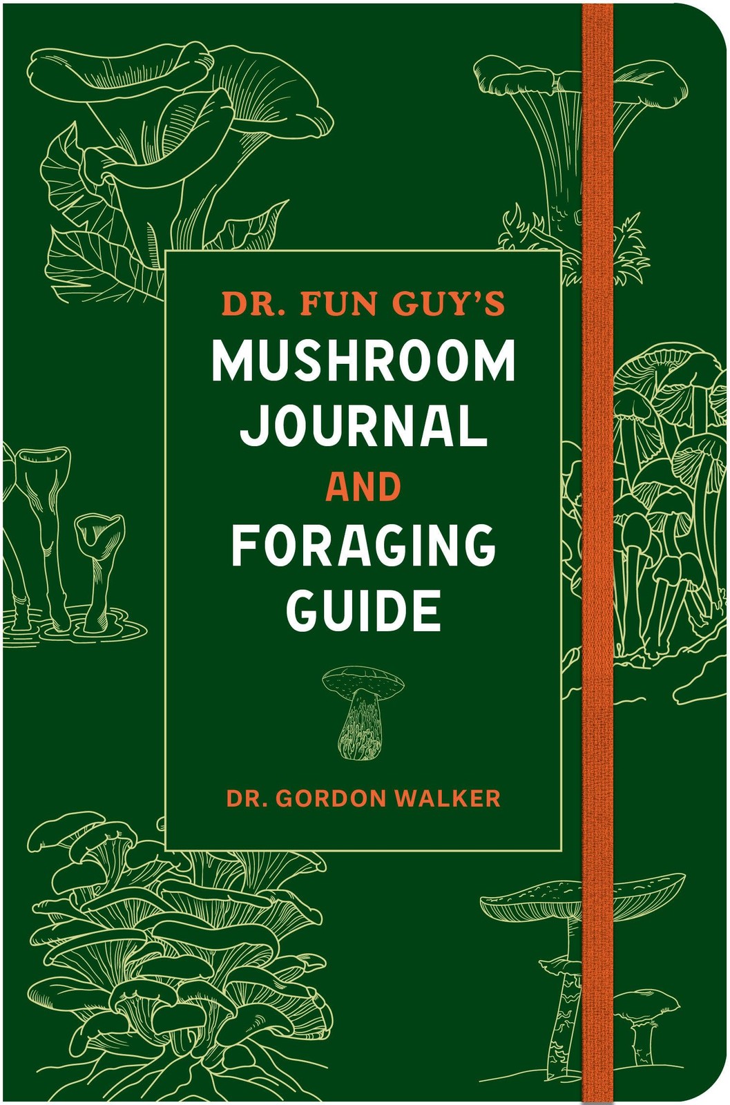 Dr. Fun Guy's Mushroom Journal and Foraging Guide by Gordon W... - - Image 6