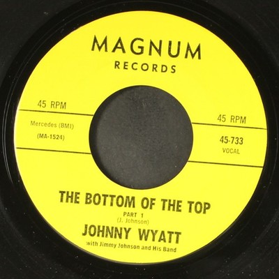 JOHNNY WYATT: the bottom of the top / part 2 MAGNUM 7'' Single 45 RPM
