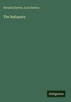 Bernard Barton (U. A.) | The Reliquary | Buch | Englisch (2025)