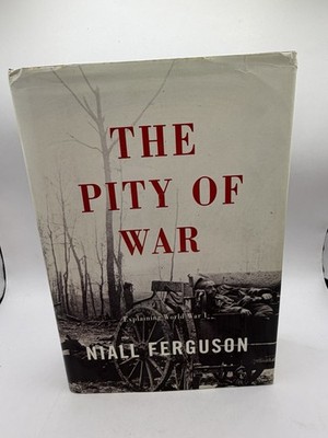 The Pity Of War: Explaining World War I - Paperback By Ferguson, Niall