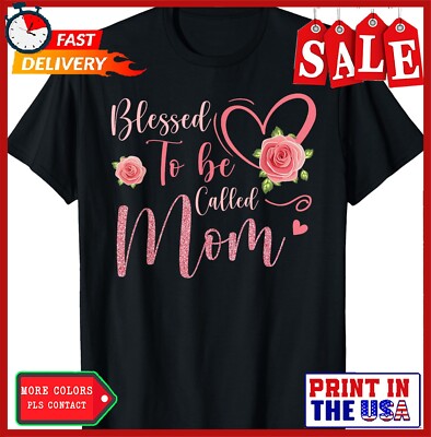 Blessed To Be Called Mom Cute Floral Women Mothers Day T-Shirt