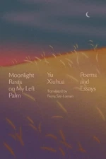 Yu Xiuhua Moonlight Rests in My Left Palm (Hardback)