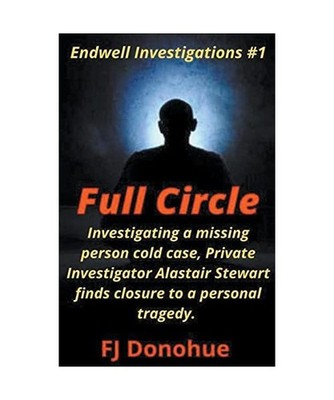 Full Circle [Endwell Investigations, Band 1], Donohue, Fj