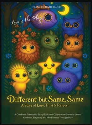Different But Same, Same - Love Is The Play: A Children's Fr...