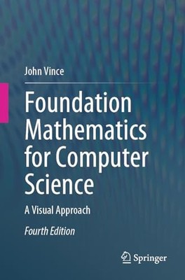 Foundation Mathematics for Computer Science: A Visual Approach - Vince, John