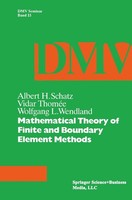 Mathematical Theory Of Finite And Boundary Element Methods Schatz