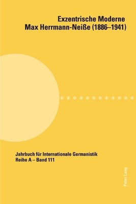 Exzentrische Moderne: Max Herrmann-Neisse (1886-1941) by Hans-Gert Roloff (Germa